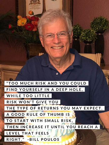 Bill Poulos, founder of Profits Run poses behind his birthday cake. A quote from Poulos about risk management appears over the photo, "Too much risk and you could find yourself in a deep hole, while too little risk won’t give you the type of returns you may expect. A good rule of thumb is to start with small risk, then increase it until you reach a level that feels right."